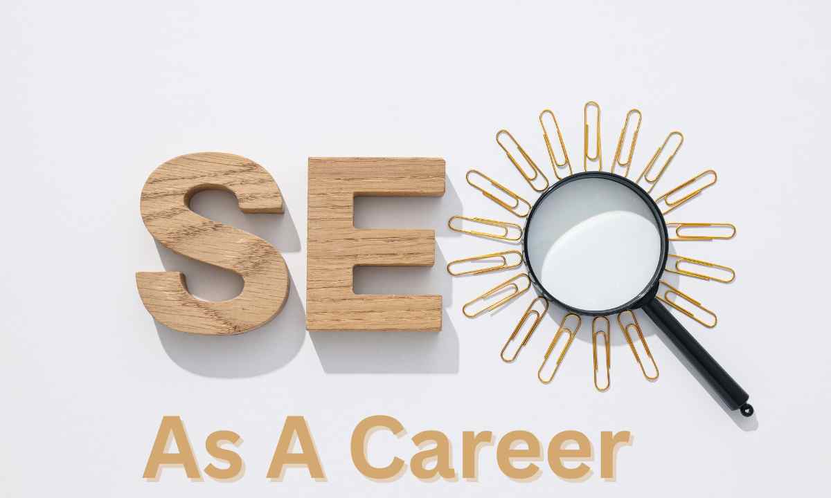Career in SEO. A Good Choice or a Bad Choice
